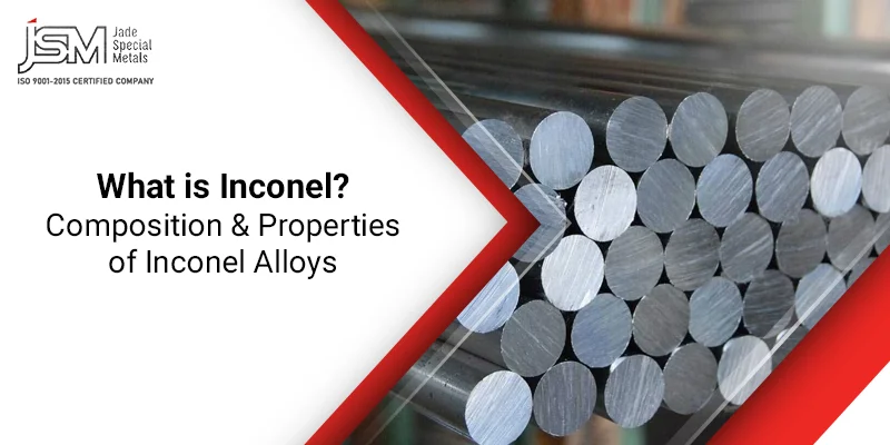 What is Inconel? Composition & Properties of Inconel Alloys