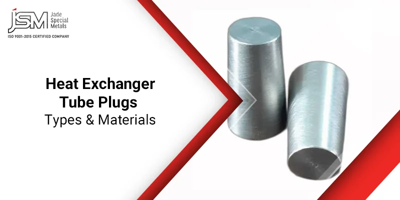 Heat Exchanger Tube Plugs – Types & Materials
