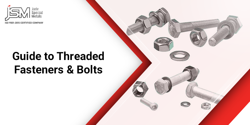 Guide to Threaded Fasteners & Bolts