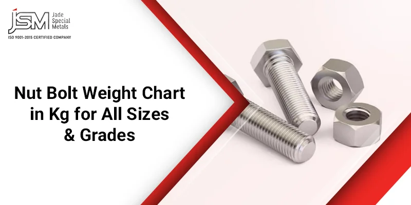 Nut Bolt Weight Chart in Kg for All Sizes & Grades